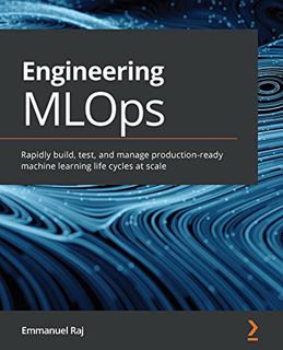[READ] [EPUB KINDLE PDF EBOOK] Engineering MLOps: Rapidly build, test, and manage production-ready m