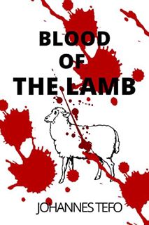 [READ] EPUB KINDLE PDF EBOOK Blood Of The Lamb: Practical Guide of How To Pray The Blood Of Jesus, A