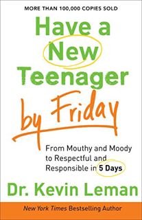Access PDF EBOOK EPUB KINDLE Have a New Teenager by Friday: How to Establish Boundaries, Gain Respec