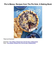 Download⚡️PDF❤️ Pie is Messy: Recipes from The Pie Hole: A Baking Book