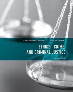 [GET] EPUB KINDLE PDF EBOOK Ethics, Crime, and Criminal Justice by  Christopher Williams &  Bruce Ar