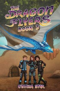 GET [EBOOK EPUB KINDLE PDF] The Dragon Flyers Book Three by  Cynthia Star,Rob Bockholdt,Daniel Howar