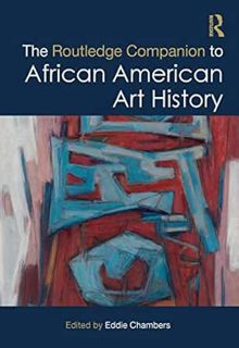 [Read] [PDF EBOOK EPUB KINDLE] The Routledge Companion to African American Art History (Routledge Ar