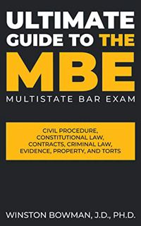 View [EPUB KINDLE PDF EBOOK] The Ultimate Guide to the MBE (Multistate Bar Exam) by  Winston Bowman