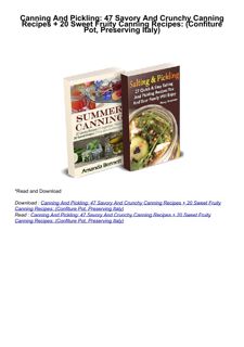 Download⚡️ Canning And Pickling: 47 Savory And Crunchy Canning Recipes + 20 Sweet Fruity Canning