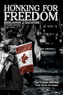 [GET] EBOOK EPUB KINDLE PDF HONKING FOR FREEDOM: The Trucker Convoy That Gave Us Hope by  Benjamin J