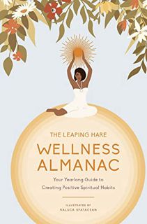 Get KINDLE PDF EBOOK EPUB The Leaping Hare Wellness Almanac: Your yearlong guide to creating positiv