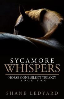 [GET] PDF EBOOK EPUB KINDLE Sycamore Whispers (Horse Gone Silent Trilogy) by  Shane Ledyard 💔