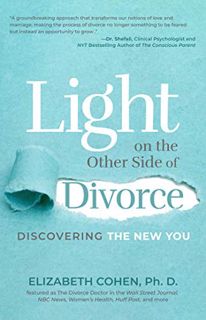 Access [PDF EBOOK EPUB KINDLE] Light on the Other Side of Divorce: Discovering the New You (Life Aft