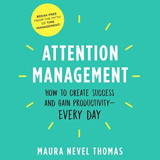 Read [KINDLE PDF EBOOK EPUB] Attention Management: How to Create Success and Gain Productivity by  M