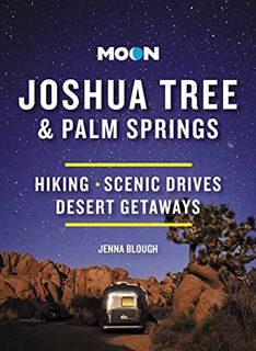 [READ] PDF EBOOK EPUB KINDLE Moon Joshua Tree & Palm Springs: Hiking, Scenic Drives, Desert Getaways