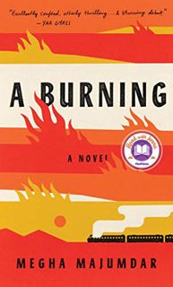 ACCESS EBOOK EPUB KINDLE PDF A Burning: A novel by  Megha Majumdar 💕