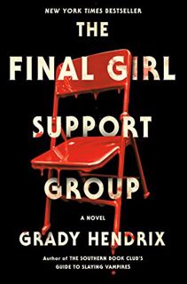Read [PDF EBOOK EPUB KINDLE] The Final Girl Support Group by  Grady Hendrix 💑