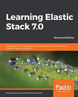 Read PDF EBOOK EPUB KINDLE Learning Elastic Stack 7.0: Distributed search, analytics, and visualizat