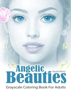 [Read] KINDLE PDF EBOOK EPUB Angelic Beauties - Grayscale Coloring Book For Adults: 30 Heavenly Gorg