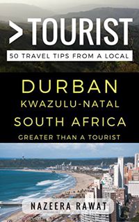 VIEW [PDF EBOOK EPUB KINDLE] Greater Than a Tourist – Durban KwaZulu-Natal South Africa: 50 Travel T