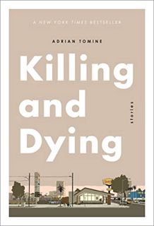 [GET] EPUB KINDLE PDF EBOOK Killing and Dying by  Adrian Tomine 📒