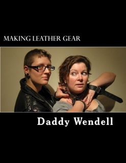 [GET] [KINDLE PDF EBOOK EPUB] Making Leather Gear by  Daddy Wendell 💌