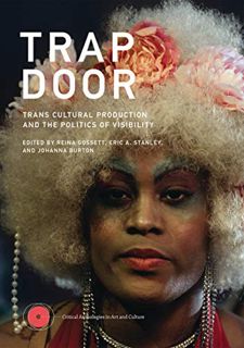 [Access] KINDLE PDF EBOOK EPUB Trap Door: Trans Cultural Production and the Politics of Visibility (