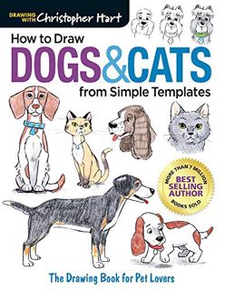 [View] EPUB KINDLE PDF EBOOK How to Draw Dogs & Cats from Simple Templates: The Drawing Book for Pet