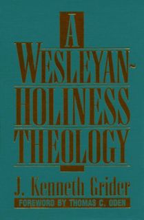 Access [KINDLE PDF EBOOK EPUB] A Wesleyan-Holiness Theology by  J. Kenneth Grider 💘