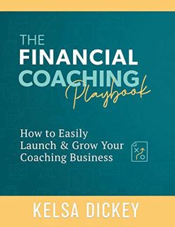 [Get] EBOOK EPUB KINDLE PDF The Financial Coaching Playbook by  Kelsa Dickey ✉️