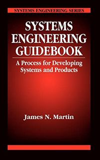 [Access] [EBOOK EPUB KINDLE PDF] Systems Engineering Guidebook by  James N Martin &  A. Terry Bahill