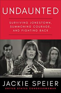 [VIEW] [KINDLE PDF EBOOK EPUB] Undaunted: Surviving Jonestown, Summoning Courage, and Fighting Back