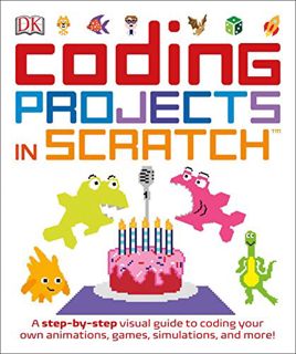 [Read] [PDF EBOOK EPUB KINDLE] Coding Projects in Scratch: A Step-by-Step Visual Guide to Coding You