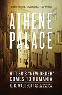 READ [EBOOK EPUB KINDLE PDF] Athene Palace: Hitler's "New Order" Comes to Rumania by  R. G. Waldeck