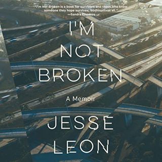 Access [EBOOK EPUB KINDLE PDF] I'm Not Broken: A Memoir by  Jesse Leon,Jesse Leon,Random House Audio