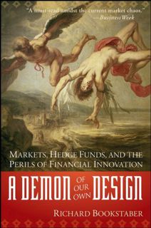 [ACCESS] [PDF EBOOK EPUB KINDLE] A Demon of Our Own Design: Markets, Hedge Funds, and the Perils of