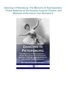 [Download ]⚡️PDF⚡️ Dancing in Petersburg: The Memoirs of Kschessinska - Prima Ballerina of the