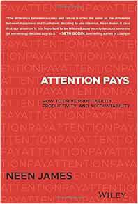 Read EPUB KINDLE PDF EBOOK Attention Pays: How to Drive Profitability, Productivity, and Accountabil