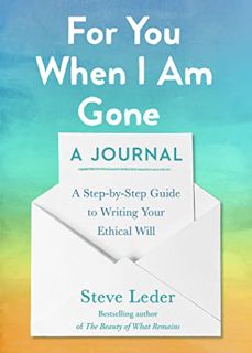 ACCESS [EBOOK EPUB KINDLE PDF] For You When I Am Gone: A Journal: A Step-by-Step Guide to Writing Yo