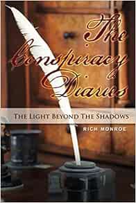 [ACCESS] [KINDLE PDF EBOOK EPUB] The Conspiracy Diaries: The Light Beyond The Shadows by Rich Monroe
