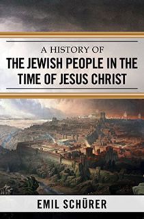 [GET] KINDLE PDF EBOOK EPUB A History of the Jewish People in the Time of Jesus Christ by  Emil Schü