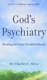 Get [KINDLE PDF EBOOK EPUB] God's Psychiatry: Healing for Your Troubled Heart by  Charles L. Allen �