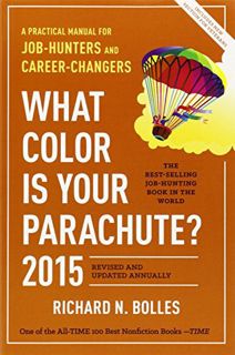 [Access] EBOOK EPUB KINDLE PDF What Color Is Your Parachute? 2015: A Practical Manual for Job-Hunter