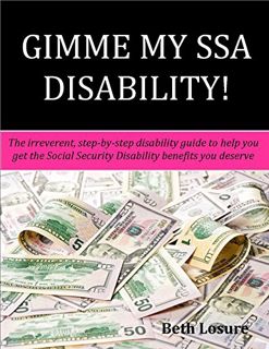 ACCESS [KINDLE PDF EBOOK EPUB] GIMME MY SSA DISABILITY!: The step-by-step disability guide to help y