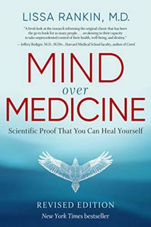 [ACCESS] [EPUB KINDLE PDF EBOOK] Mind Over Medicine - REVISED EDITION: Scientific Proof That You Can