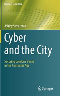GET EPUB KINDLE PDF EBOOK Cyber and the City: Securing London’s Banks in the Computer Age (History o