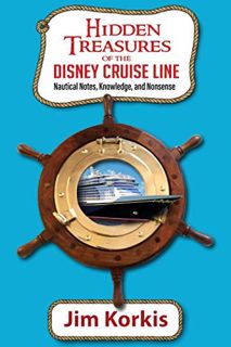 [Access] [KINDLE PDF EBOOK EPUB] Hidden Treasures of the Disney Cruise Line: Nautical Notes, Knowled