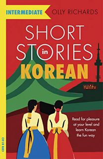 Get [KINDLE PDF EBOOK EPUB] Short Stories in Korean for Intermediate Learners: Read for pleasure at