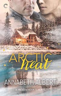 Read EPUB KINDLE PDF EBOOK Arctic Heat: A Gay Romance (Frozen Hearts Book 3) by  Annabeth Albert 📒