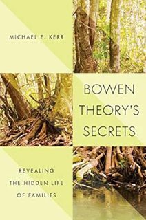 View EBOOK EPUB KINDLE PDF Bowen Theory's Secrets: Revealing the Hidden Life of Families by Michael