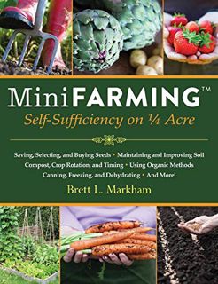 [ACCESS] EBOOK EPUB KINDLE PDF Mini Farming: Self-Sufficiency on 1/4 Acre by  Brett L. Markham 📘