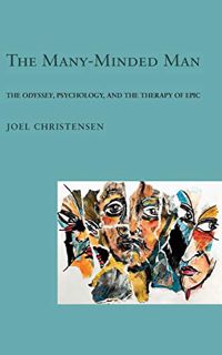Get [PDF EBOOK EPUB KINDLE] The Many-Minded Man: The "Odyssey," Psychology, and the Therapy of Epic