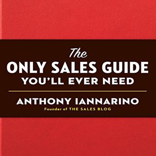 Get [EBOOK EPUB KINDLE PDF] The Only Sales Guide You'll Ever Need by  Anthony Iannarino 📒