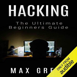 Read EPUB KINDLE PDF EBOOK Hacking: The Ultimate Beginners Guide by  Max Green,Anna Castiglioni,Gust